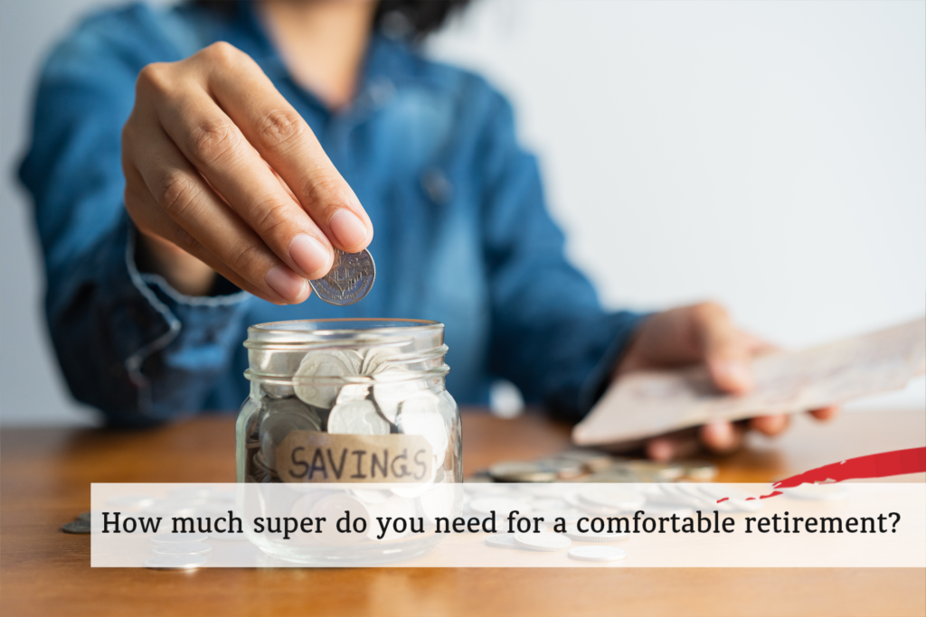 How Much Super Do You Need For A Comfortable Retirement